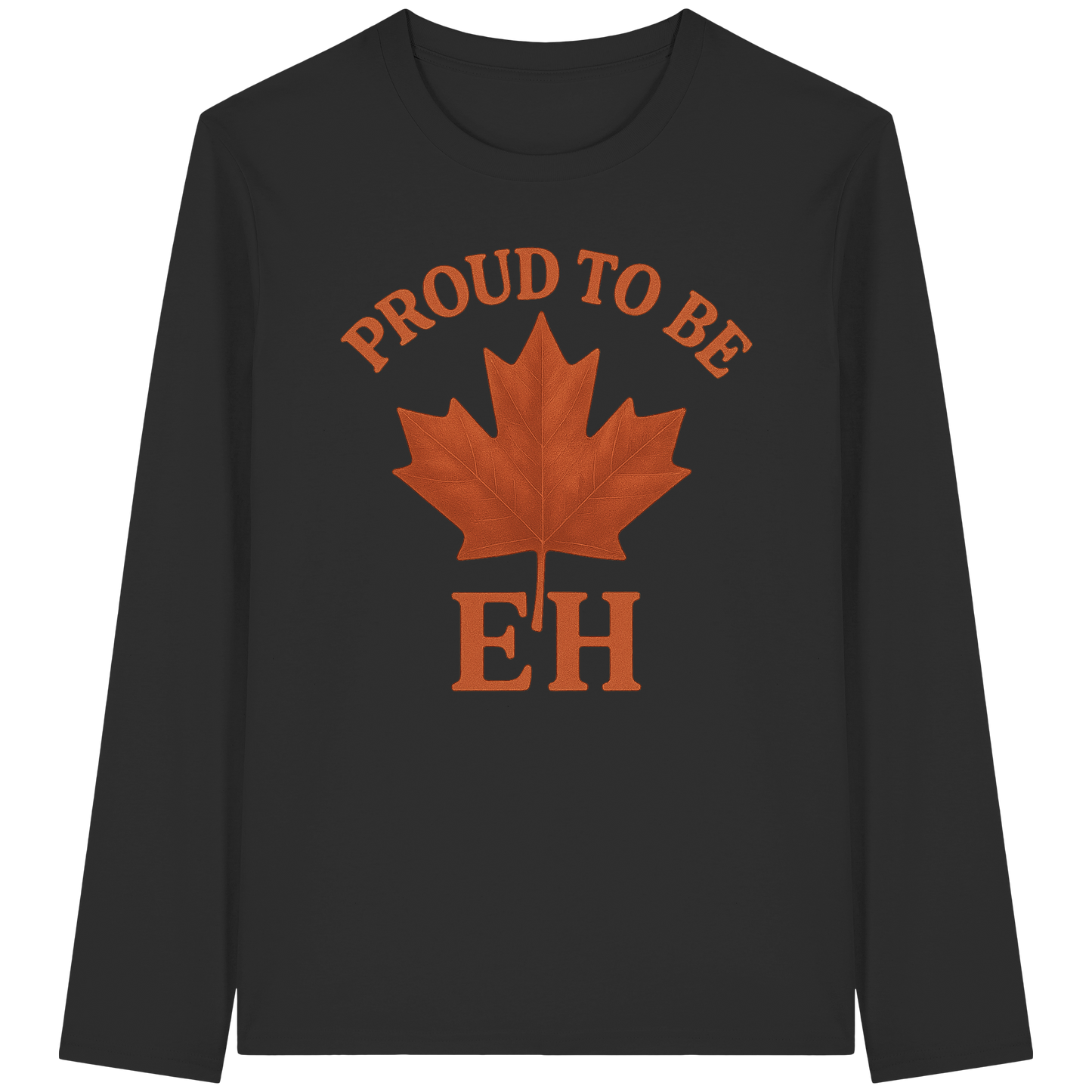 Proud to be EH – Long Sleeve for Everyday Canadian Style