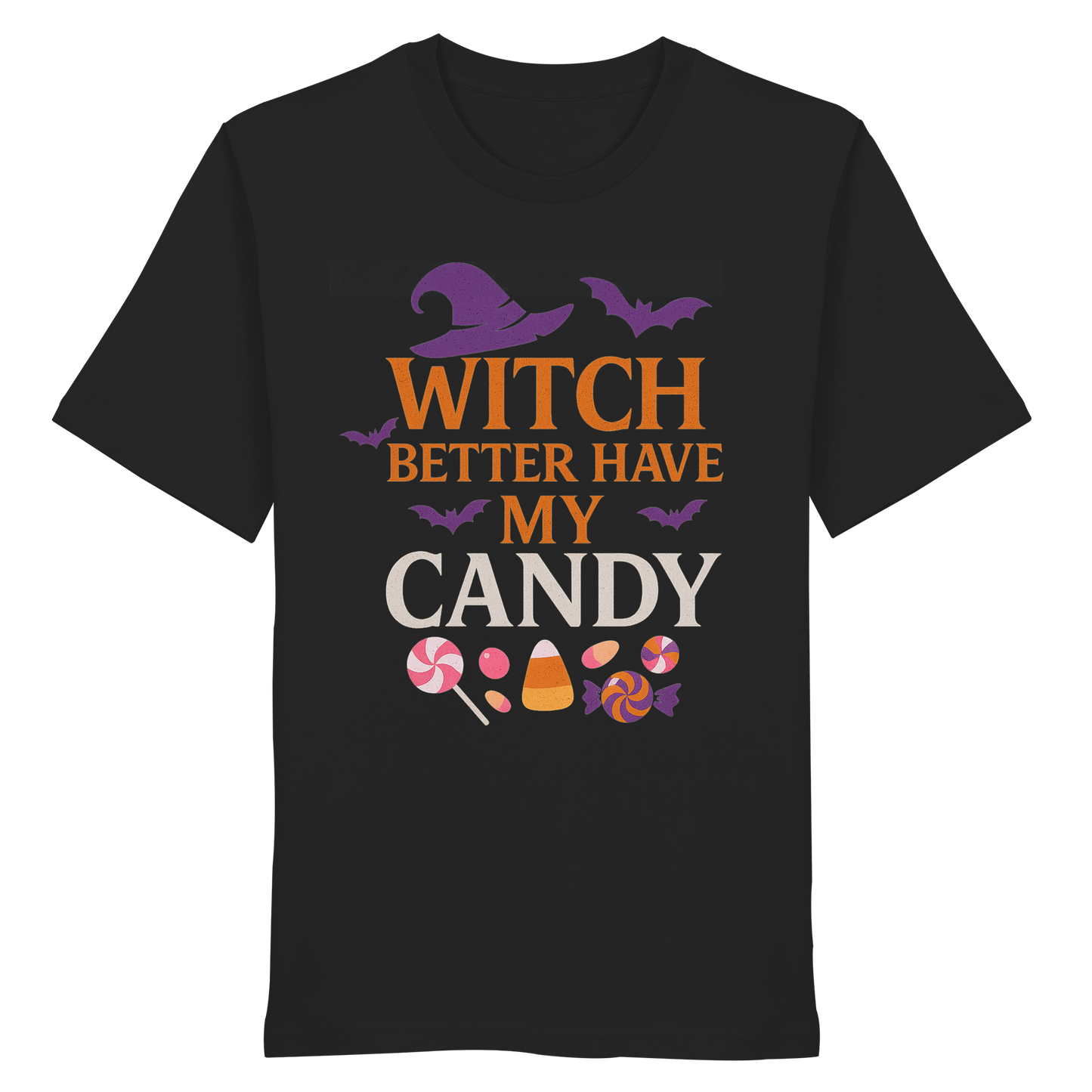 Witch Better Have My Candy – Funny Halloween Tee - Sassy Spooky Season Shirt