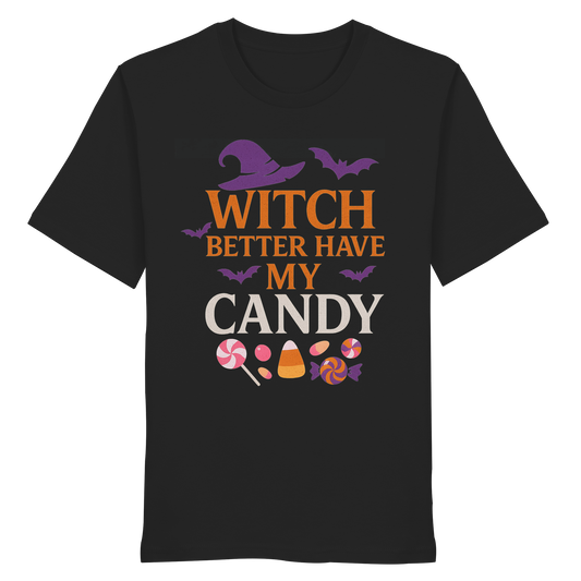 Witch Better Have My Candy – Funny Halloween Tee - Sassy Spooky Season Shirt